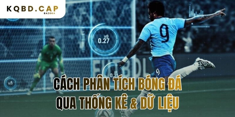 cách phân tích bóng đá qua thống kê & dữ liệu
