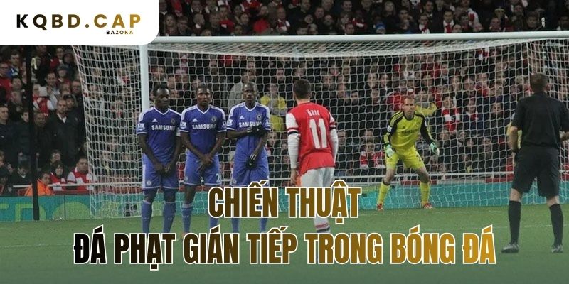 chiến thuật đá phạt gián tiếp trong bóng đá