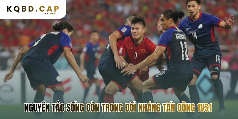 Đối kháng tấn công 1vs1 đòi hỏi động tác giả và quyết định nhanh